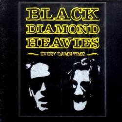 Black Diamond Heavies : Every Damn Time